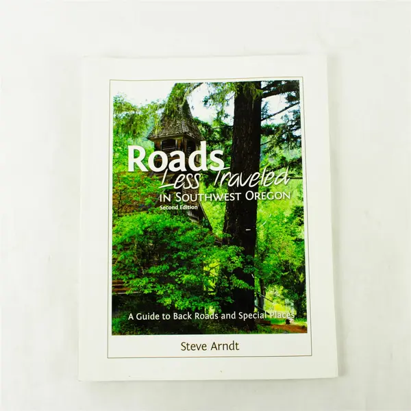 Roads Less Traveled in Southwest Oregon Steve Arndt 2nd Ed Signed