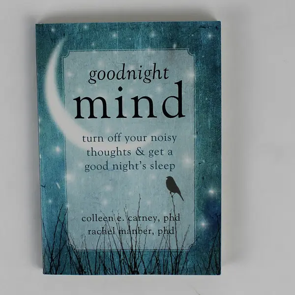 Goodnight Mind: Turn off Your Noisy Thoughts and Get a Good Night's Sleep 2013