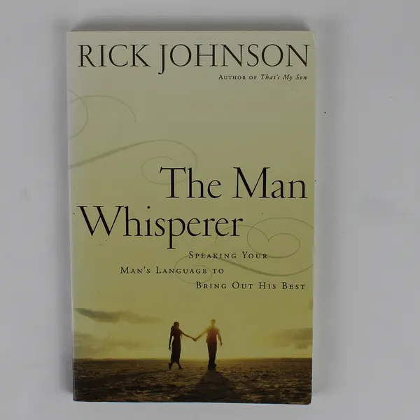 The Man Whisperer: Speaking Your Man's Language to Bring Out His Best PB 2008