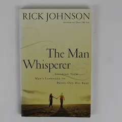 The Man Whisperer: Speaking Your Man's Language to Bring Out His Best PB 2008