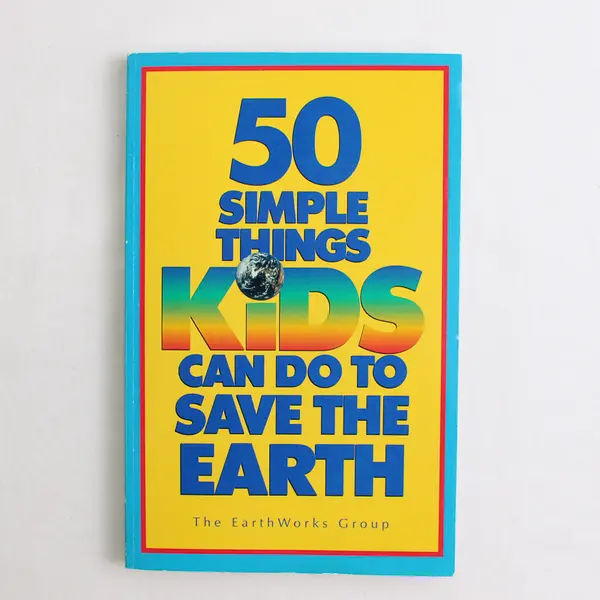 50 Simple Things Kids Can Do To Save The Earth EarthWorks Group 1990 Paperback