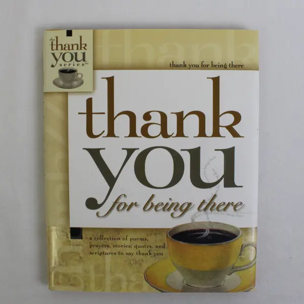 Thank You For Being There Collection of Poems Prayers Stories 2003 Hardcover DJ