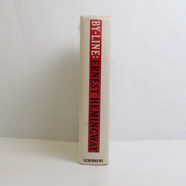 By-Line: Ernest Hemingway Articles and Dispatches of Four Decades 1967 HC 