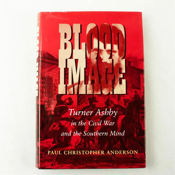 Blood Image: Turner Ashby in the Civil War & the Southern Mind