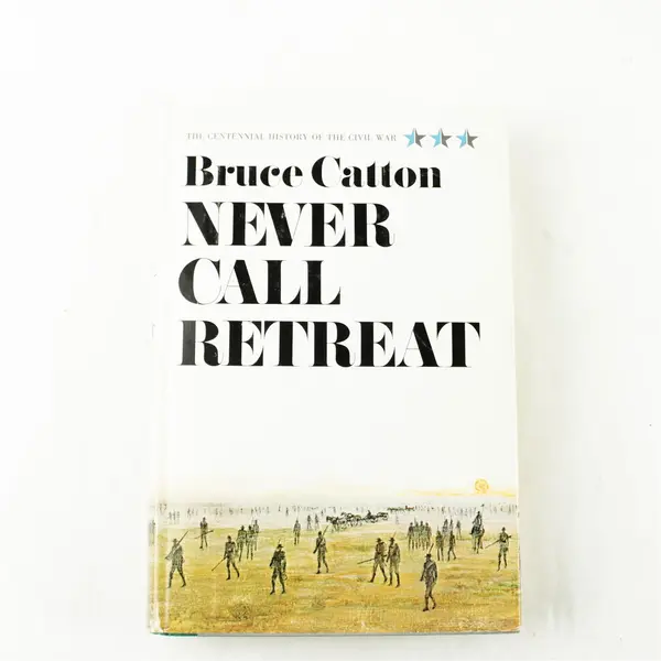 Never Call Retreat Bruce Catton 1965 1st Ed 1st Prtg HC DJ 