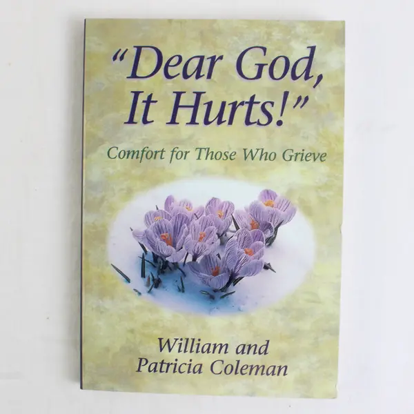 Dear God, It Hurts For Those Who Grieve William & Patricia Coleman 2000 PB
