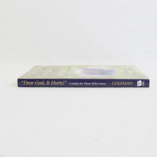Dear God, It Hurts For Those Who Grieve William & Patricia Coleman 2000 PB