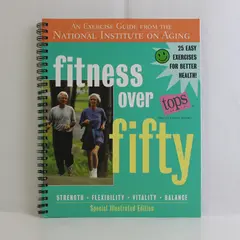 Fitness Over Fifty An Exercise Guide 2003 Spiral Bound PB Special Illustrated Ed
