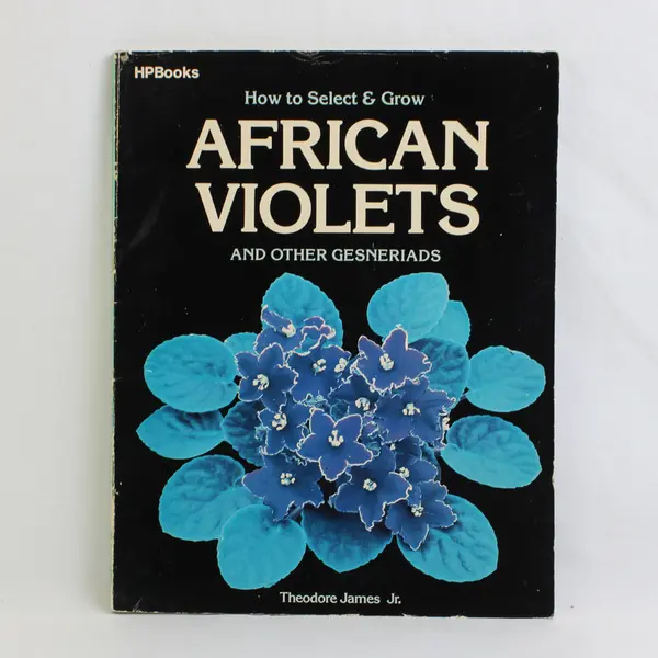 Vintage How to Select & Grow African Violets  Theodore James Jr 1983 Paperback