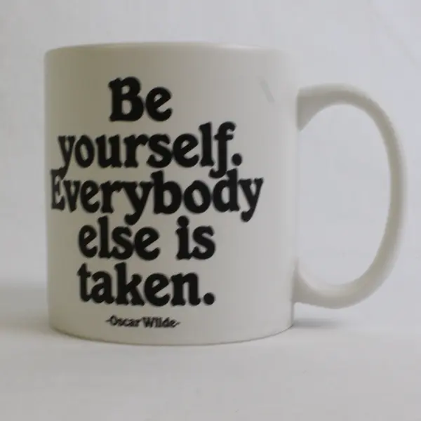 Quotable Coffee Mug Be Yourself Everybody Else is Taken 4" Tall #G298
