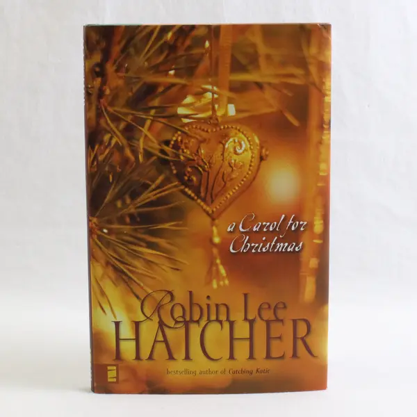 Carol for Christmas by Robin Lee Hatcher 2006 Hardcover