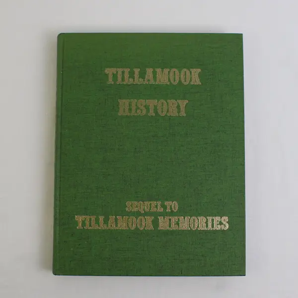 Tillamook County Oregon History A Sequel to Tillamook Memories (Hardcover, 1975)