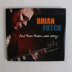 And Then There Were Songs by Brian Futch (CD, 2010)