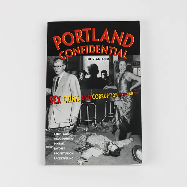 Portland Confidential Sex Crime and Corruption By Phil Stanford 2004 Paperback