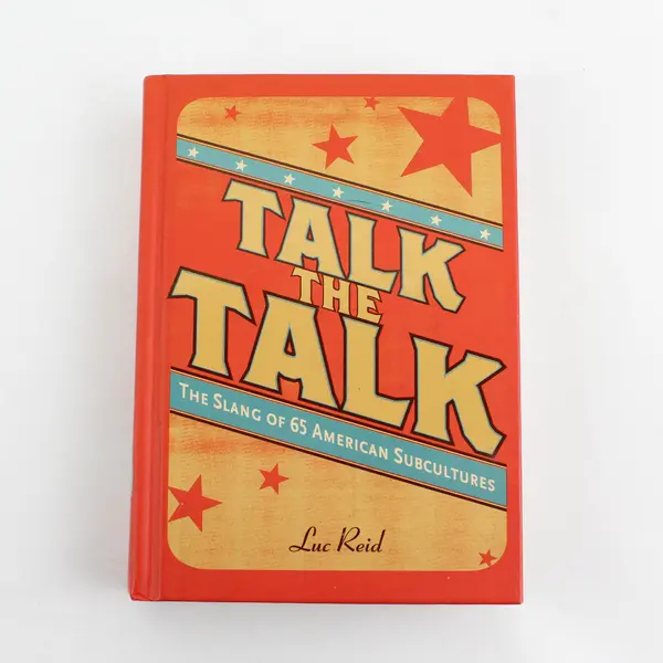 Talk the Talk: The Slang of 65 American Subcultures Hardcover