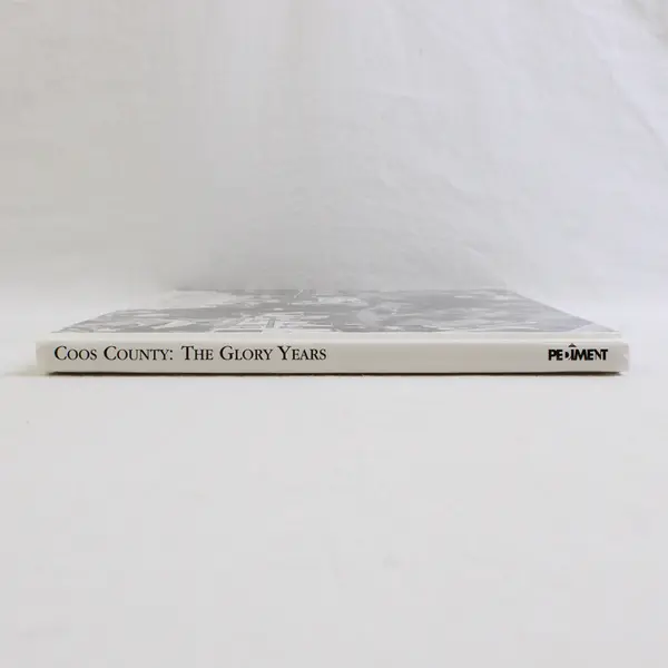 Coos County The Glory Years Kathy Erickson, Editor 2000 Hardcover Very Good