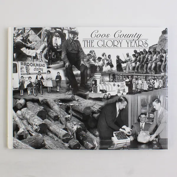 Coos County The Glory Years Kathy Erickson, Editor 2000 Hardcover Very Good