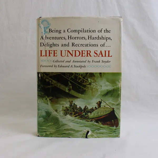 Life Under Sail Collected & Annotated by Frank Snyder 1964 1st Edition HC DJ