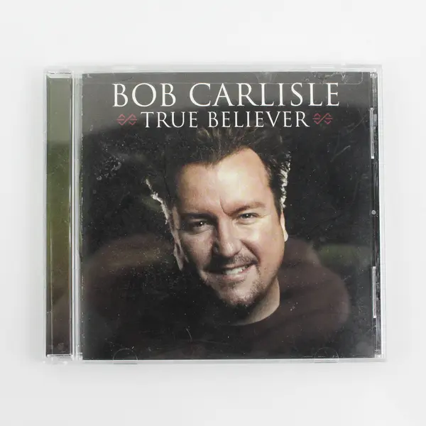 True Believer by Bob Carlisle CD, 2005