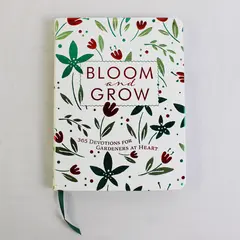 Bloom and Grow 365 Devotions for Gardeners at Heart Laurie V Soileau 2024