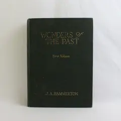 Antique Wonders of the Past J A Hammerton First Volume 1923 HC Illustrated