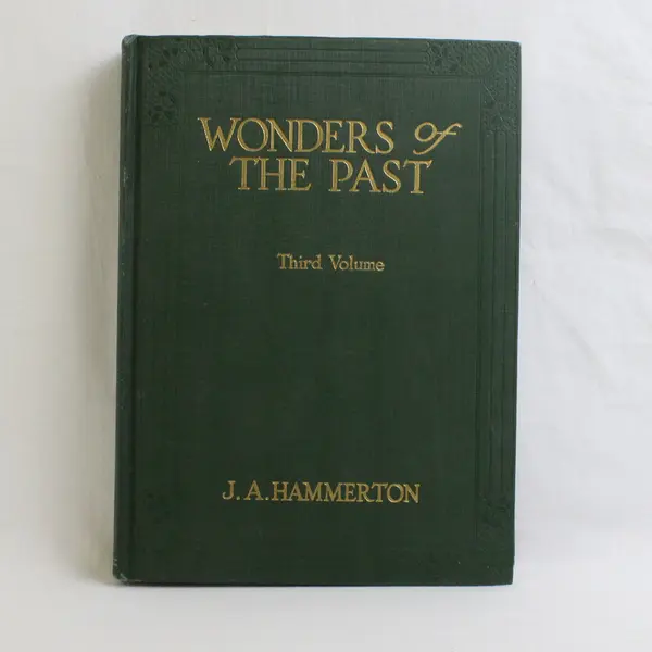 Antique Wonders of the Past J A Hammerton Third Volume 1924 HC Illustrated