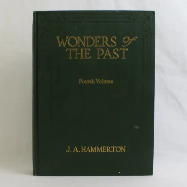 Antique Wonders of the Past J A Hammerton Fourth Volume 1924 HC Illustrated