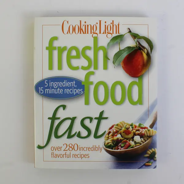 Cooking Light Fresh Food Fast Over 280 Incredibly Flavorful Recipes 2009 PB Good
