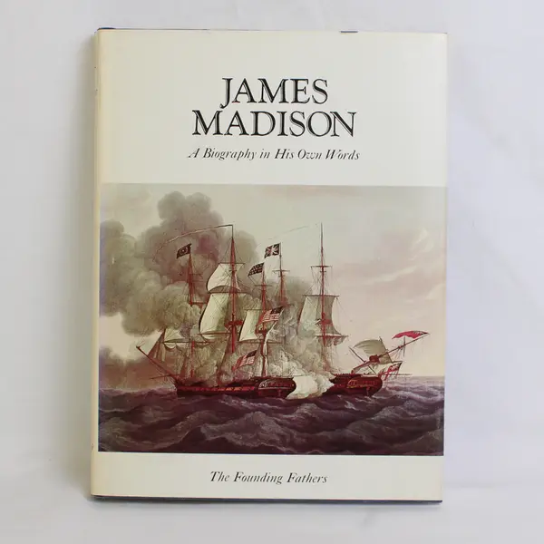 James Madison A Biography in His Own Words Volume 2 HC DJ 1974 Founding Fathers
