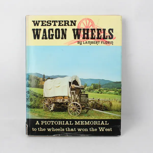 Western Wagon Wheels Lambert Florin A Pictorial Memorial 1970 HC DJ 1st Edition