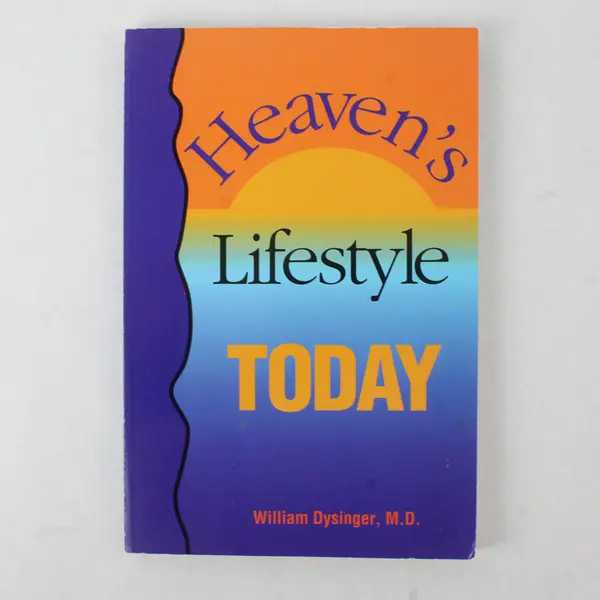 Heaven's Lifestyle Today by William Dysinger, M.D. Paperback 1997