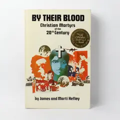 By Their Blood Christian Martyrs of the 20th Century James & Marti Hefley 1971