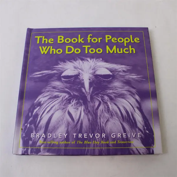 The Book for People Who Do Too Much by Bradley T Greive 2004 HC HM Special Ed 