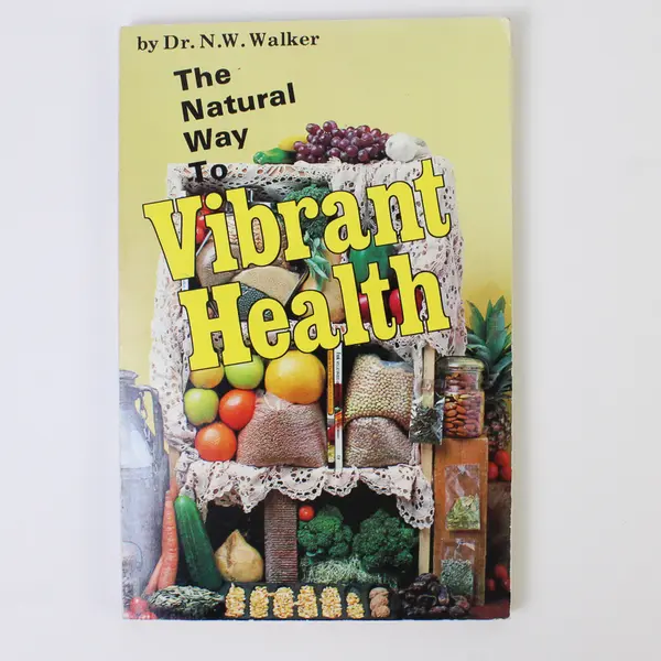 The Natural Way to Vibrant Health N W Walker 1984 Paperback Good