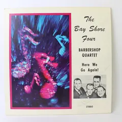 The Bay Shore Four Here We Go Again! Barbershop Quartet