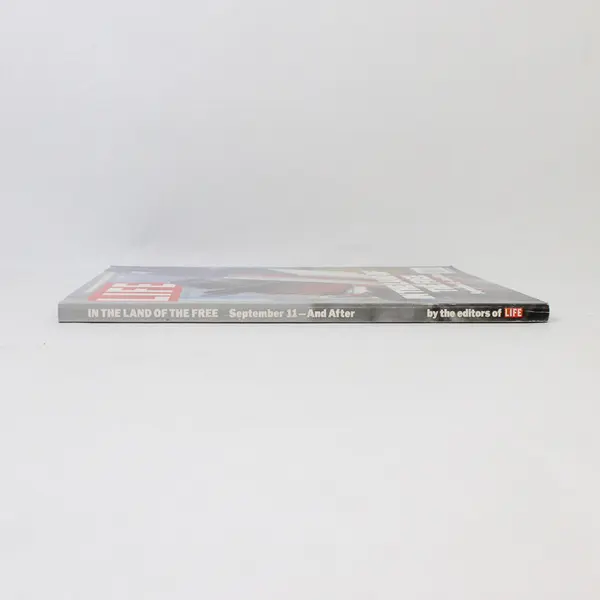 In the Land of the Free September 11 And After LIFE A Commemorative Nov 2001