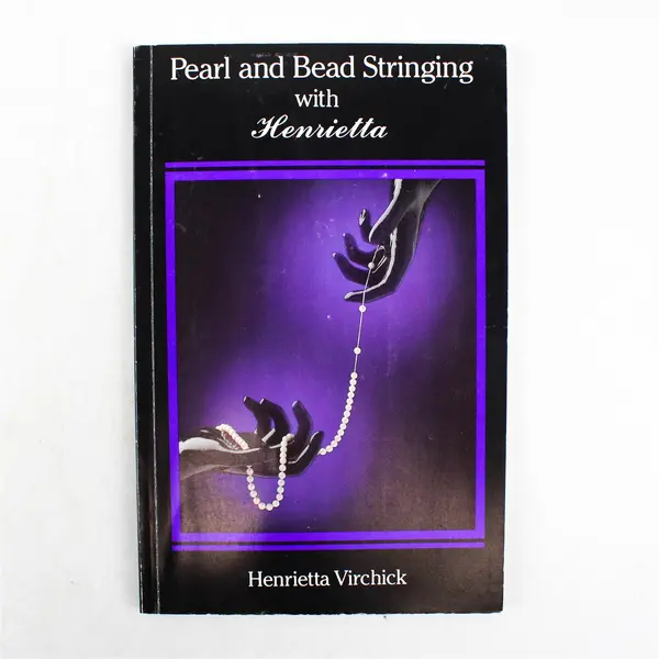 VTG Pearl and Bead Stringing With Henrietta by Henrietta Virchik 1989 Paperback