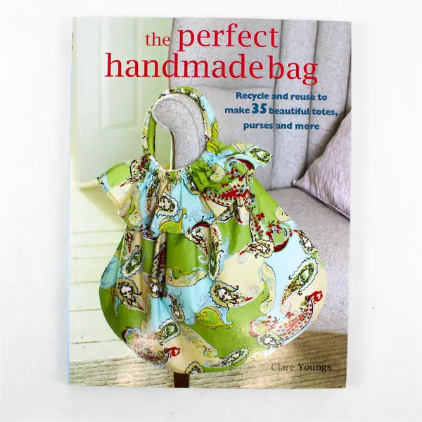 The Perfect Handmade Bag Recycle & Reuse  by Clare Youngs 2009 Paperback Good