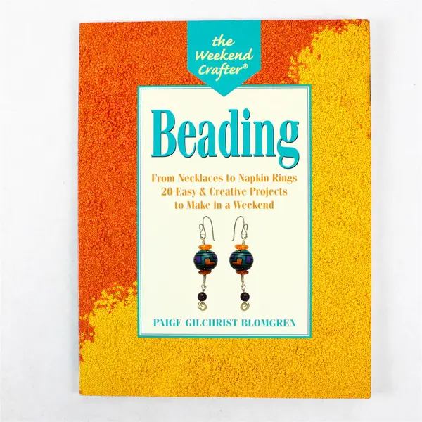 Beading From Necklaces to Napkin Rings Paige Blomgren 1998 PB Weekend Crafter 