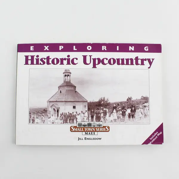 Exploring Historic Upcountry Maui by Jill Engledow (2004, Trade Paperback)