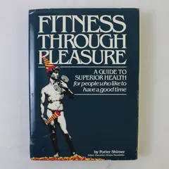 Fitness Through Pleasure by Porter Shimer Guide to Superior Health 1982 HC DJ