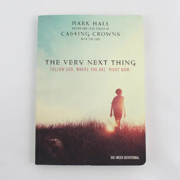 The Very Next Thing Six-Week Devotional Mark Hall Paperback 2016