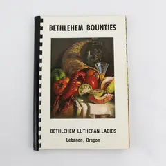 Bethlehem Bounties Recipes Spiral Bound Recipe Book Lutheran Church Lebanon, OR