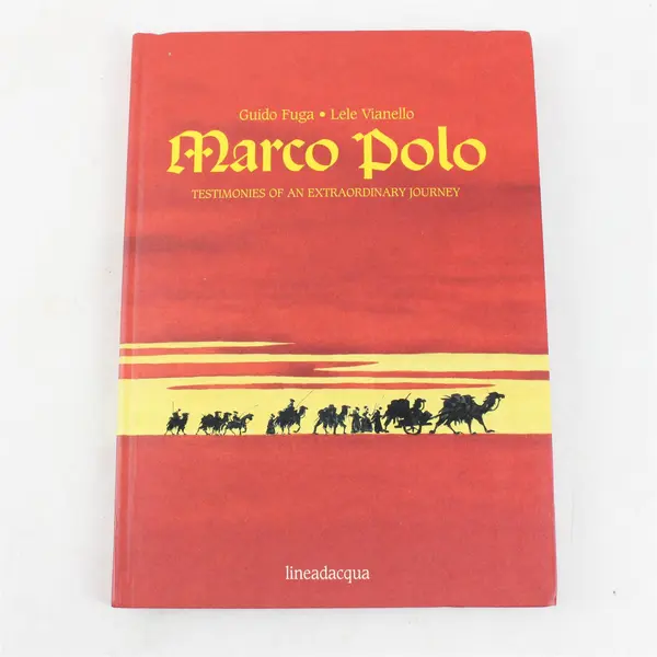 Marco Polo Testimonies of an Extraordinary Journey Guido Fuga Lele Vianello 2007