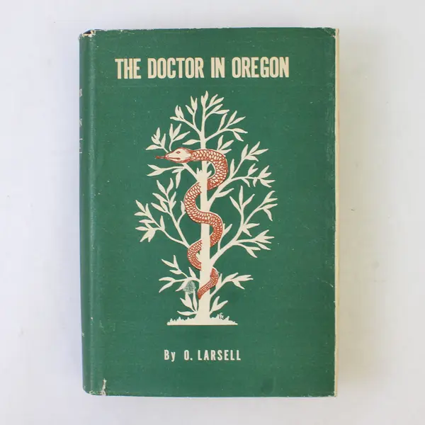 VTG The Doctor in Oregon A Medical History by O Larsell 1947 1st Ed Hardcover DJ