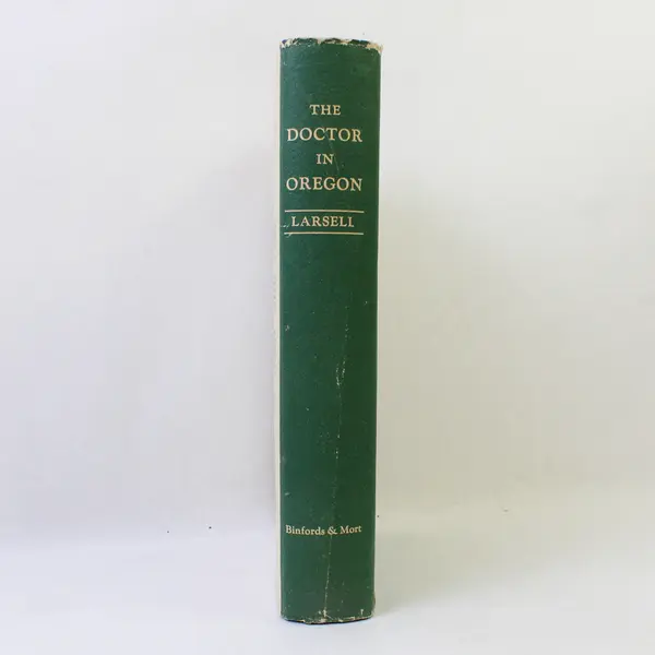 VTG The Doctor in Oregon A Medical History by O Larsell 1947 1st Ed Hardcover DJ
