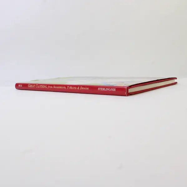 Great Clothing from Sweatshirts, T-Shirts & Denim H/C Book, Susan P. Beck 1998