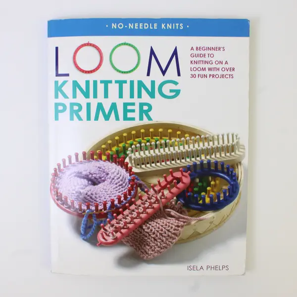 Loom Knitting Primer S/C Book, 2007 Isela Phelps 