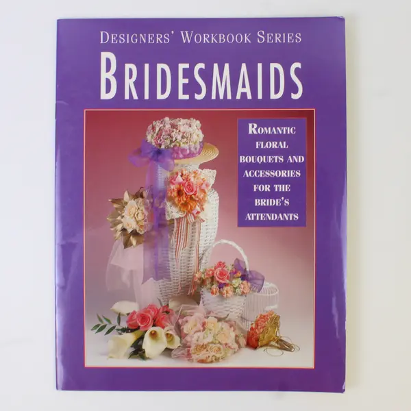 Vintage BRIDESMAIDS Romantic Floral Bouquets & Accessories, etc. S/C Book 1993 