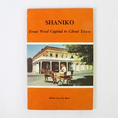 Shaniko: From Wool Capital to Ghost Town 1st Edition by Helen Guyton Rees, 1982 